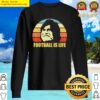 Football Is Life Football And Soccer Vintage Retro Sweater