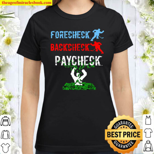 Forecheck Backcheck Paycheck Hockey Player Classic Women T Shirt