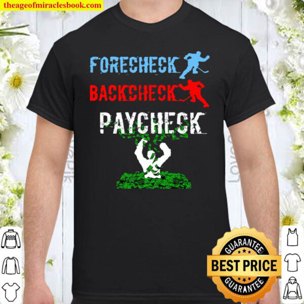 Forecheck Backcheck Paycheck Hockey Player Shirt