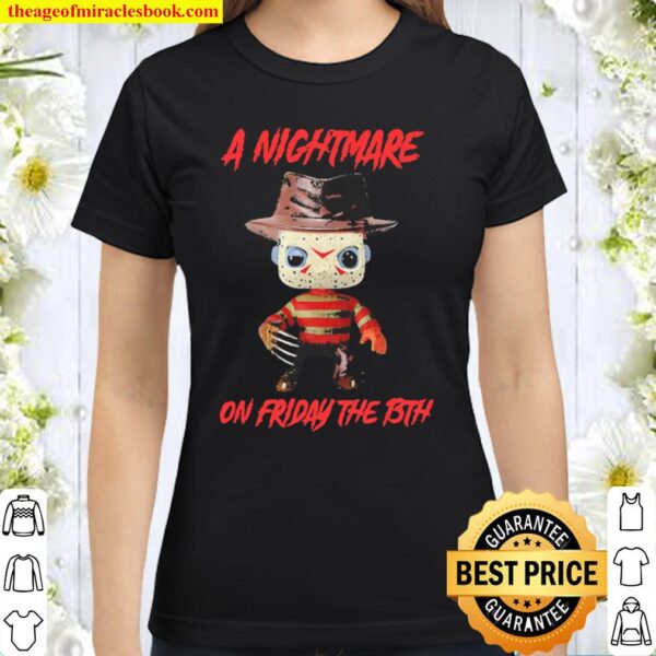 Freddy Krueger a nightmare on friday the bth Classic Women T Shirt