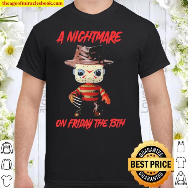 Freddy Krueger a nightmare on friday the bth Shirt