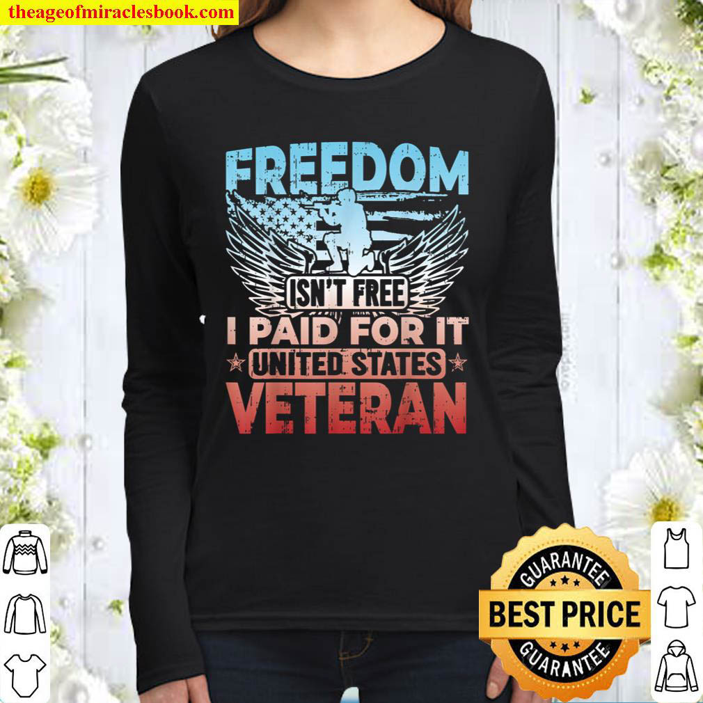 Freedom Isn t Free I Paid For It United States Veteran Women Long Sleeved