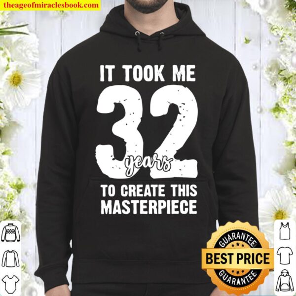 Funny 32nd birthday 32 year olds Hoodie