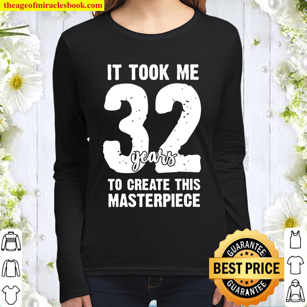 Funny 32nd birthday 32 year olds Women Long Sleeved