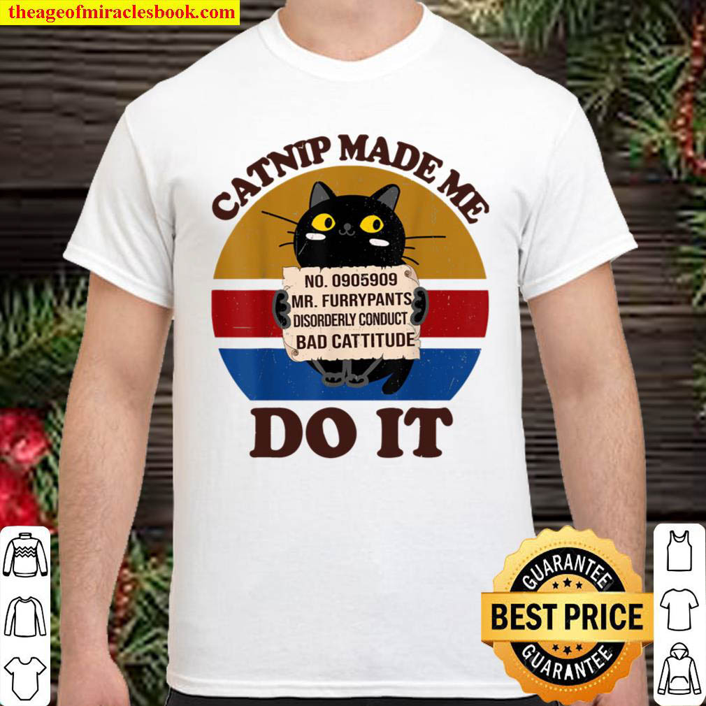Official Funny Black Cat Catnip Made Me Do It Kitten Mom Dad Lover T-Shirt