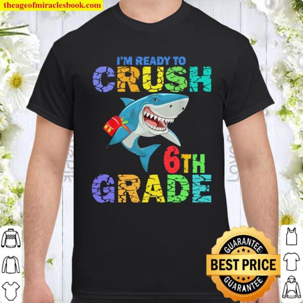 Funny Im Ready To Crush 6th Grade Kid Shirt