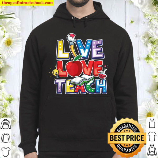 Funny Live Love Teach Teacher Life First Day Back To School Hoodie