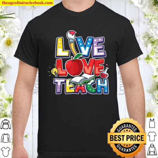 Funny Live Love Teach Teacher Life First Day Back To School Shirt