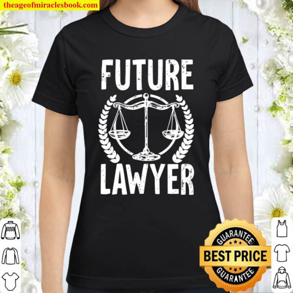 Future Lawyer Law School Attorney Tee Women Men Kids Classic Women T Shirt