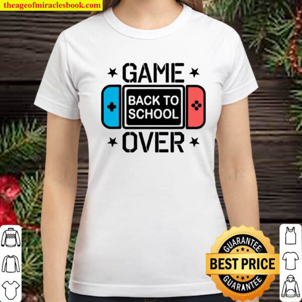 Game Over Back To School Gamer First Day of School Classic Women T Shirt