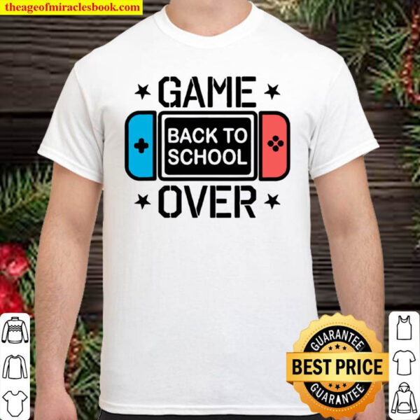 Game Over Back To School Gamer First Day of School Shirt
