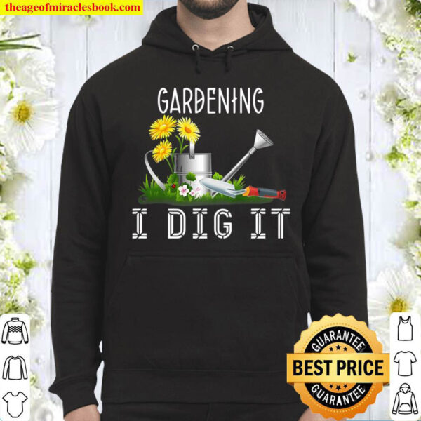 Gardening – I Dig It Gardener Hoodie
