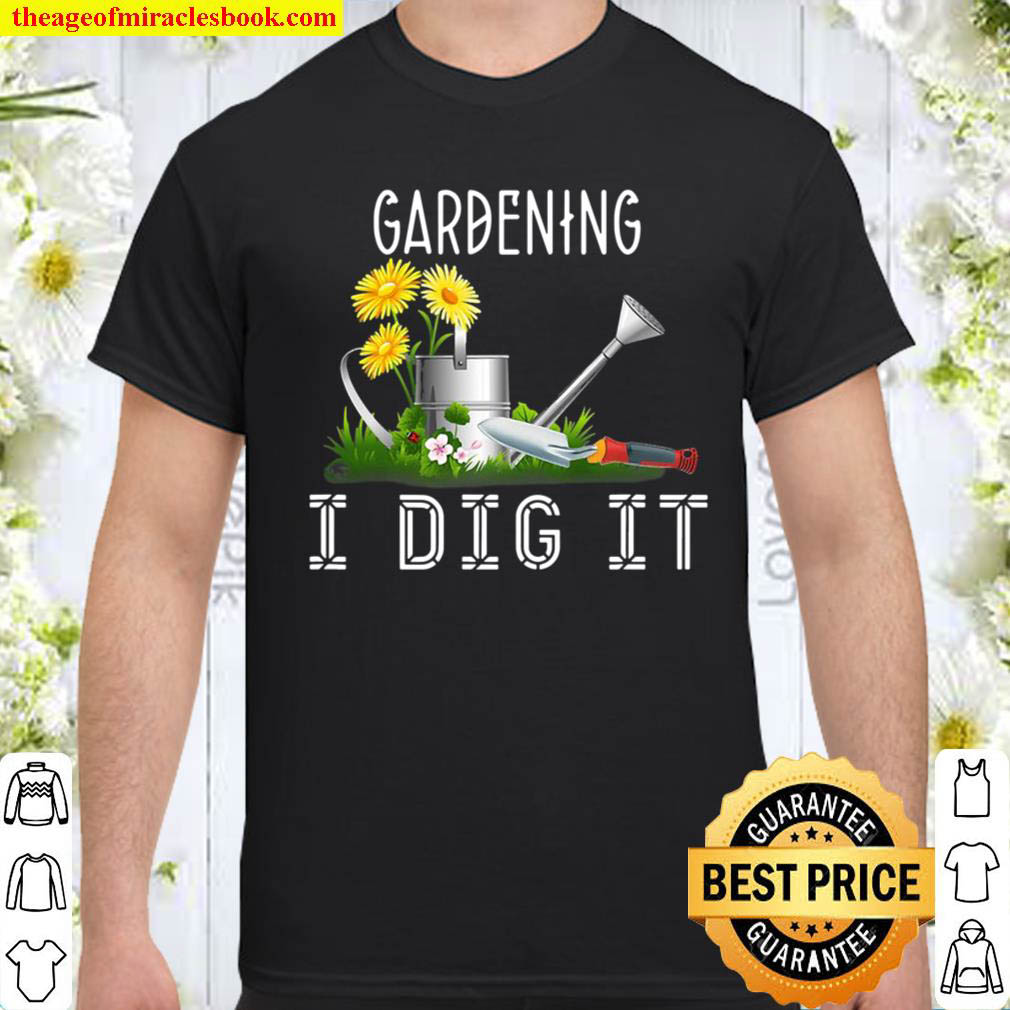 Official Gardening – I Dig It Gardener shirt