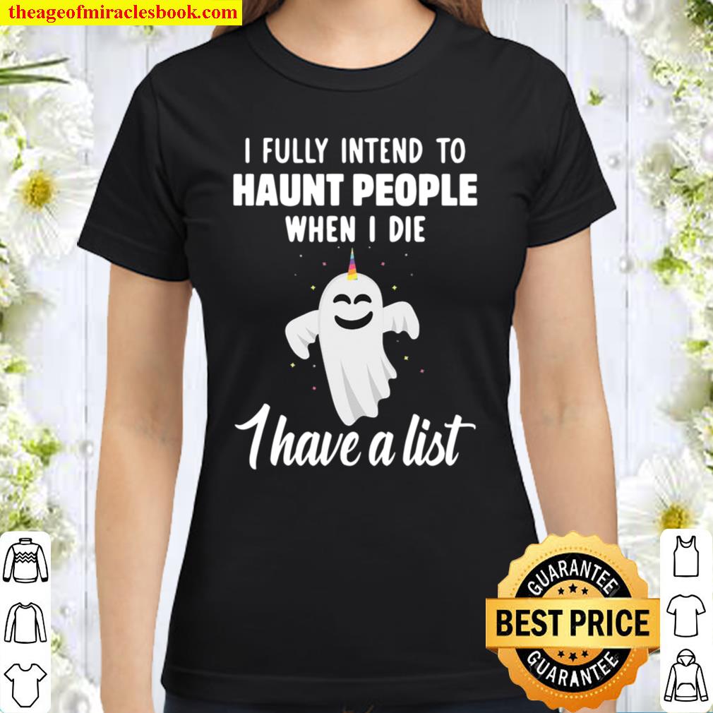 Ghost I fully intend to haunt people when I die I have a list Classic Women T Shirt