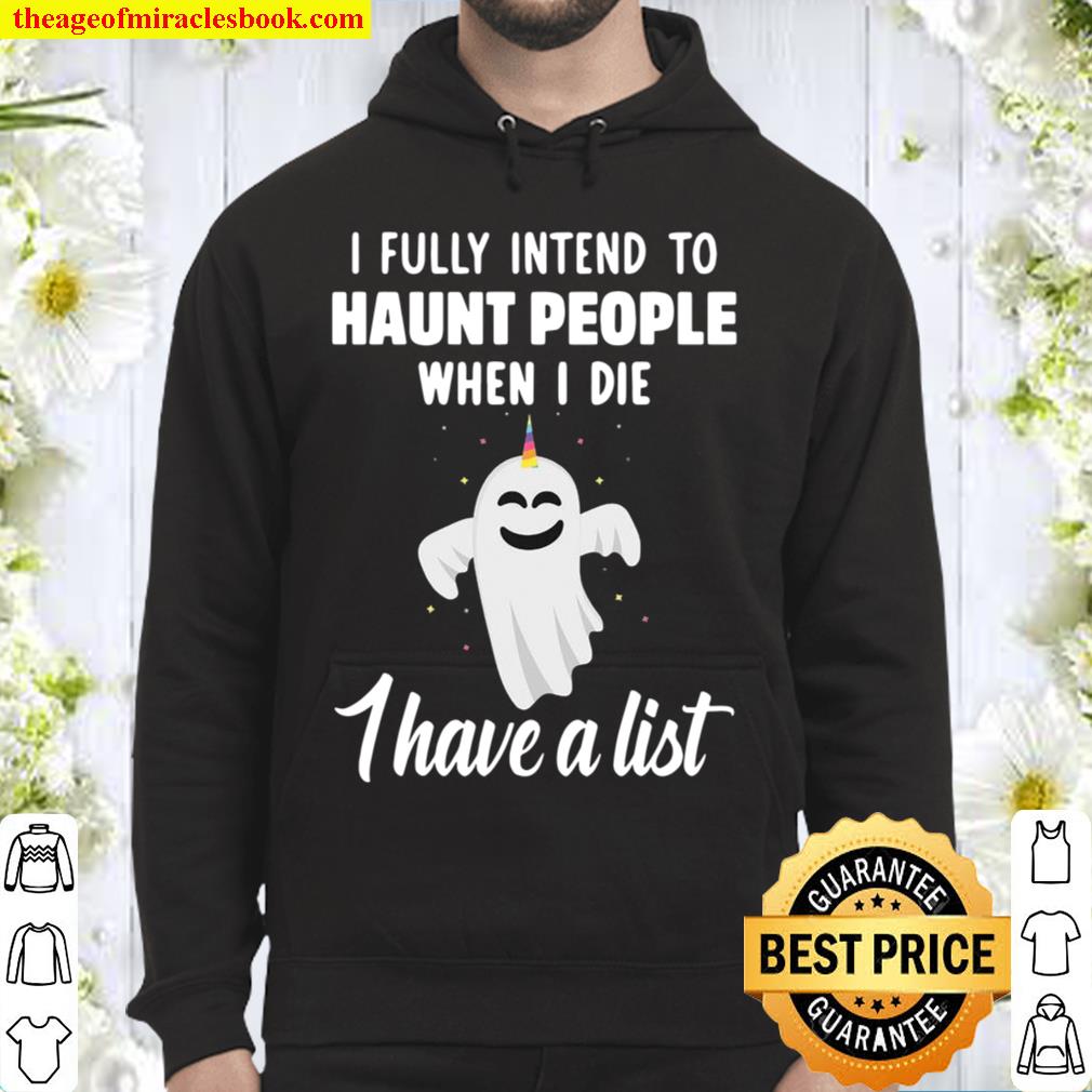 Ghost I fully intend to haunt people when I die I have a list Hoodie