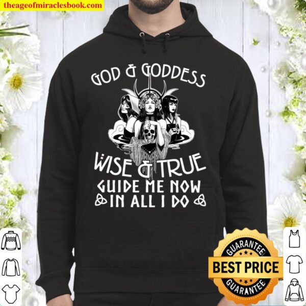 God and goddess wise and true guide Me now in all I do Hoodie