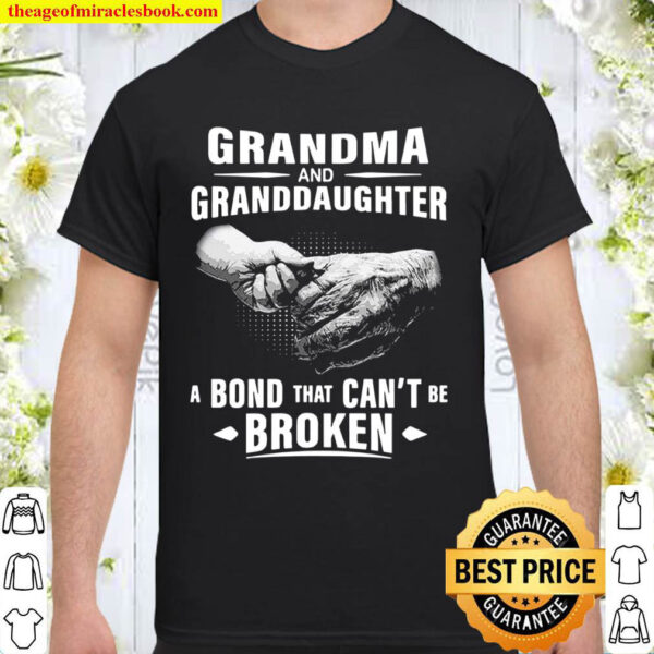 Grandma And Granddaughter A Bond That Cant Be Broken Shirt