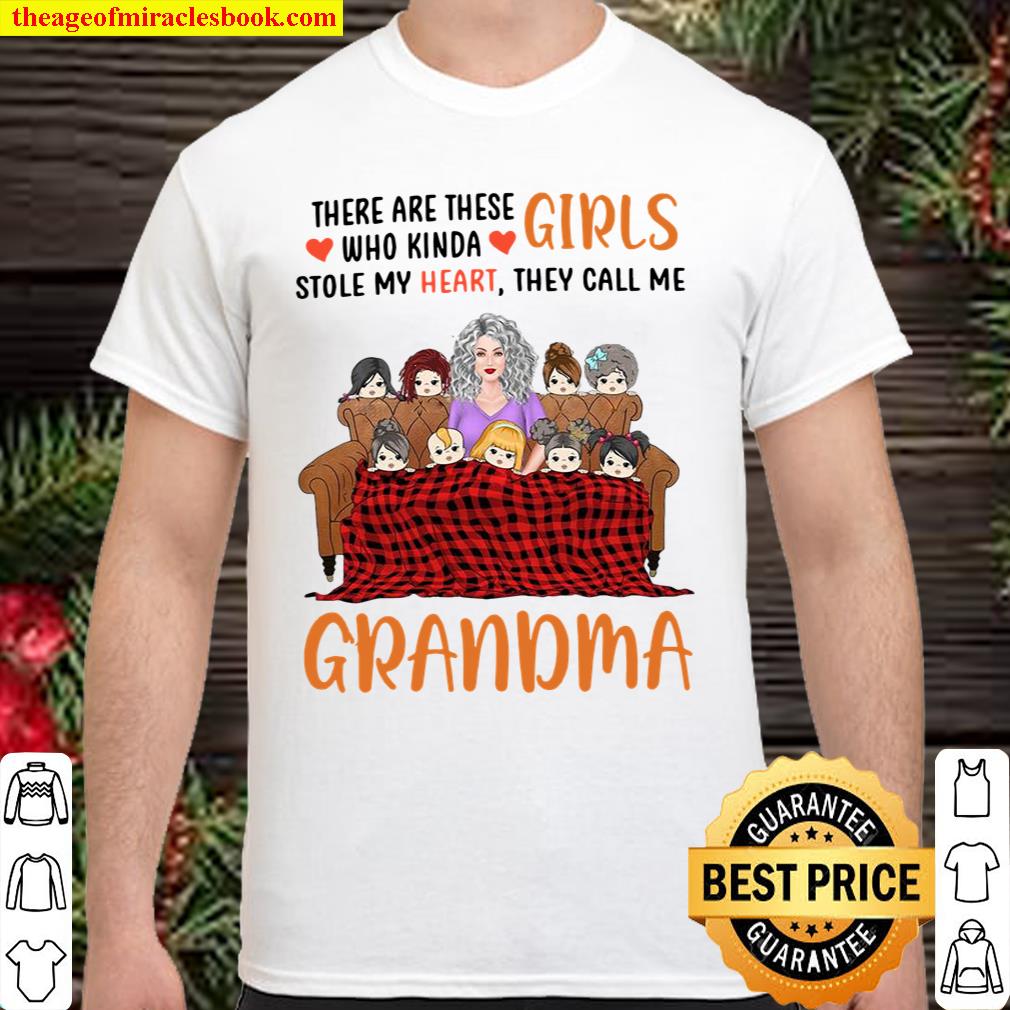 Grandma There Are These Girls Who Kinda Stole My Heart They Call Me Shirt