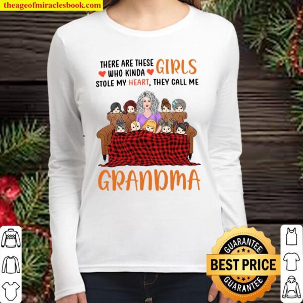 Grandma There Are These Girls Who Kinda Stole My Heart They Call Me Women Long Sleeved
