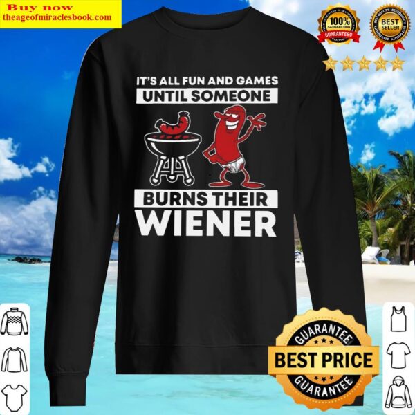 Grilling Its All Fun And Games Until Someone Burns Their Wiener Sweater