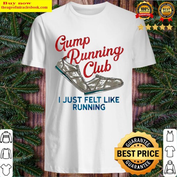 Gump running club I just felt like running Shirt