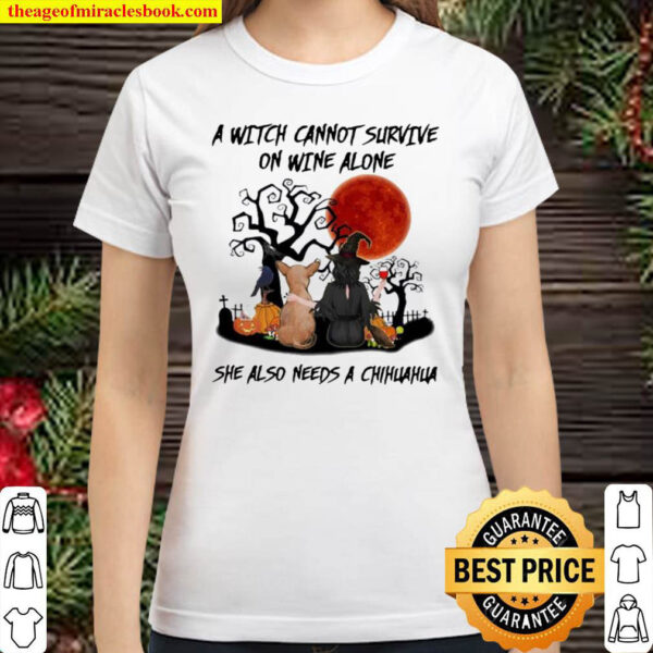 Halloween 2021 A Witch Cannot Survive On Wine Alone She Also Need A Ch Classic Women T Shirt