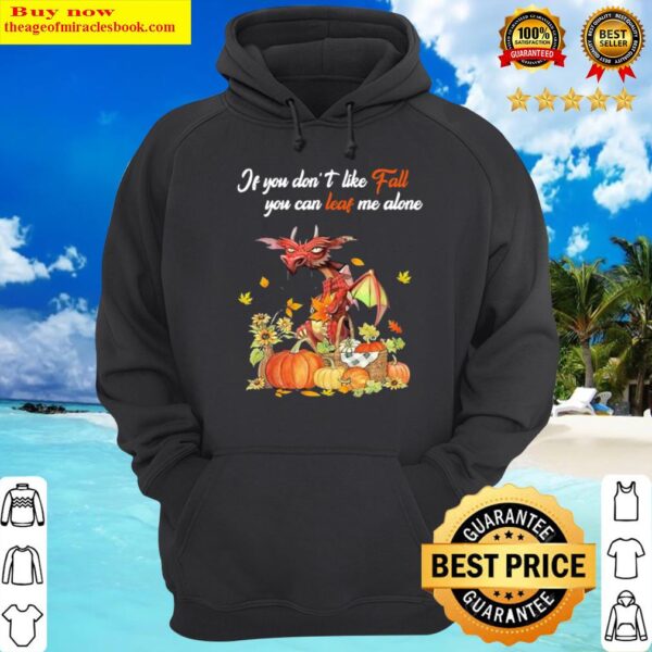 Halloween Dragon if you dont like fall you can leave me alone Hoodie