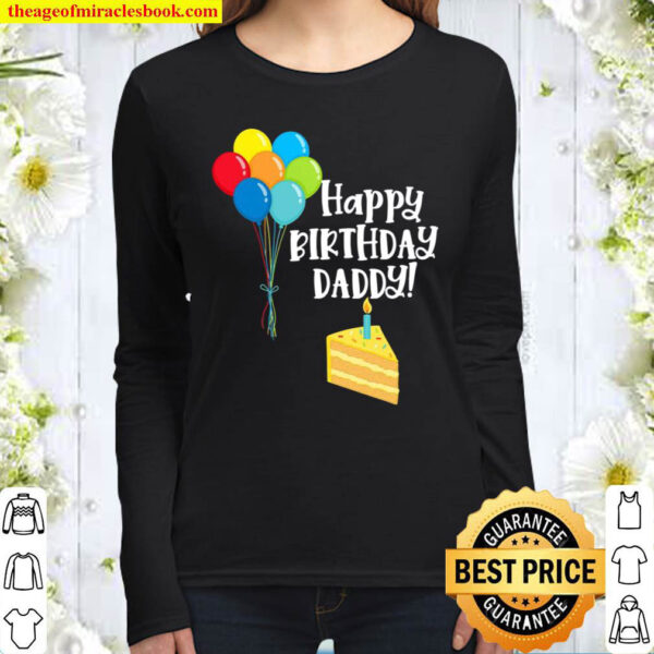 Happy Birthday Daddy Cute Toddler Dads Birthday Party Gift Women Long Sleeved
