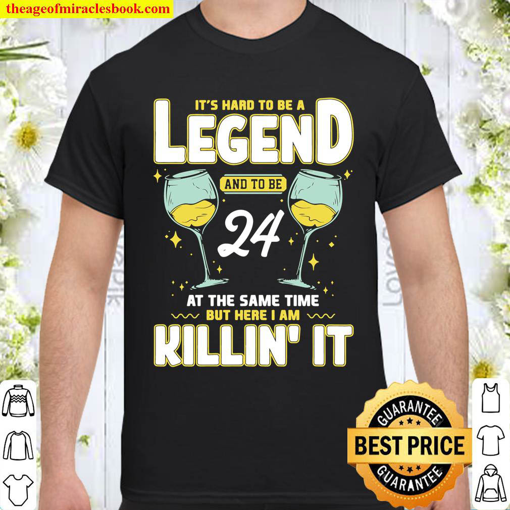 Official Hard To Be A Legend And 24 At The Same Time 24th Birthday T-Shirt