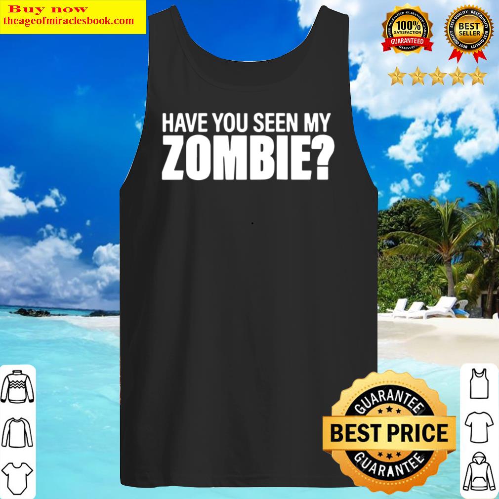 Have You Seen My Zombie Group Halloween Tank Top