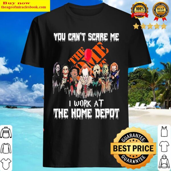 Horror Movie Character you cant scare me I work at The One Depot Shirt