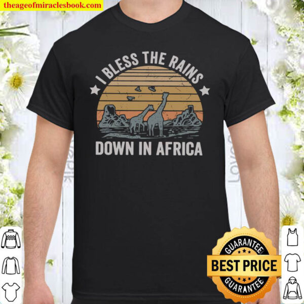I Bless The Rains Down In Africa Shirt