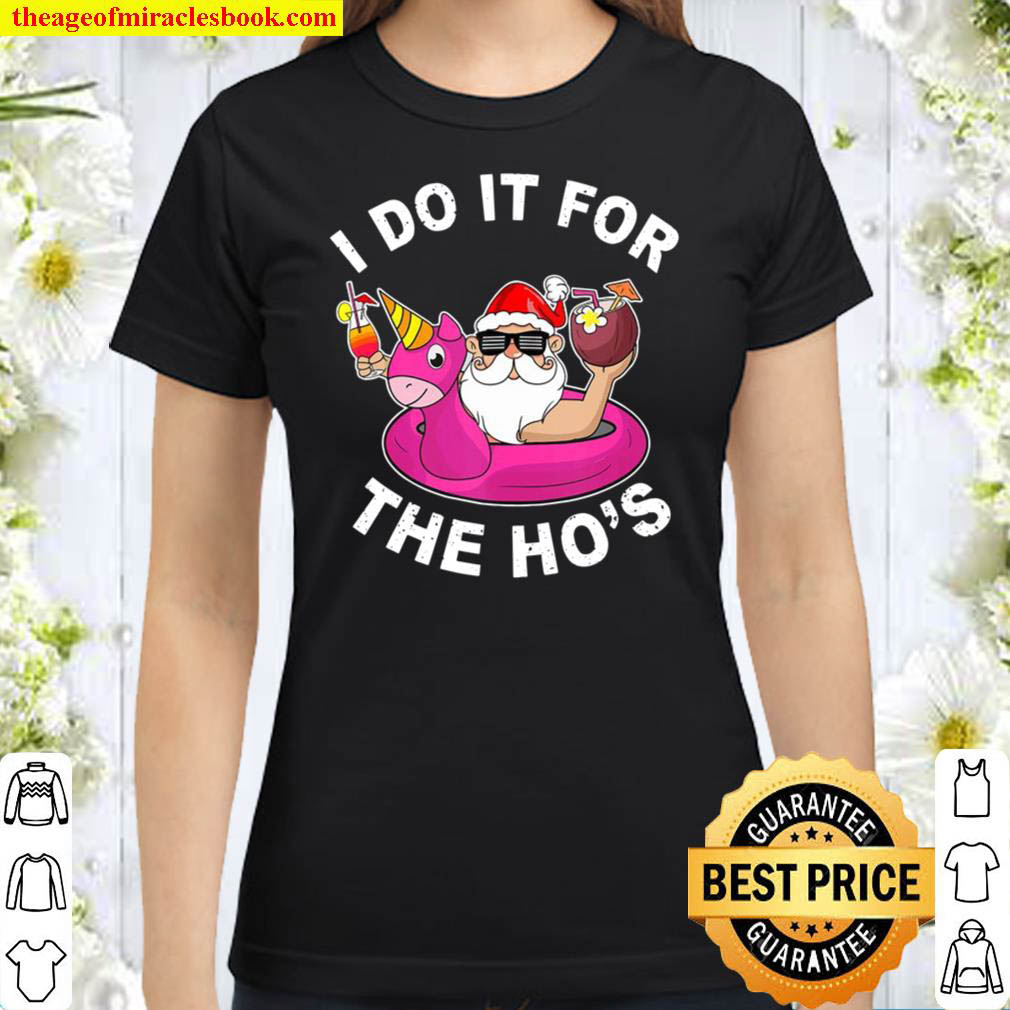 I Do It For The Hos Funny Summer Santa Christmas In July Classic Women T Shirt