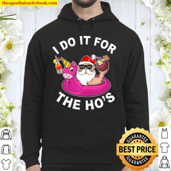 I Do It For The Hos Funny Summer Santa Christmas In July Hoodie
