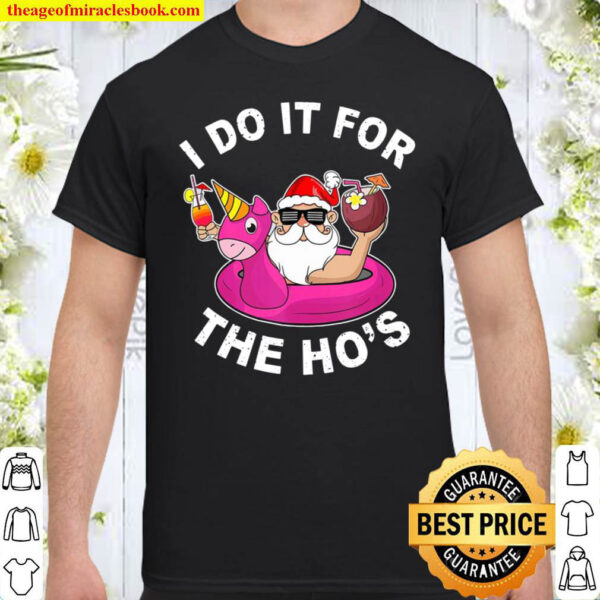 I Do It For The Hos Funny Summer Santa Christmas In July Shirt