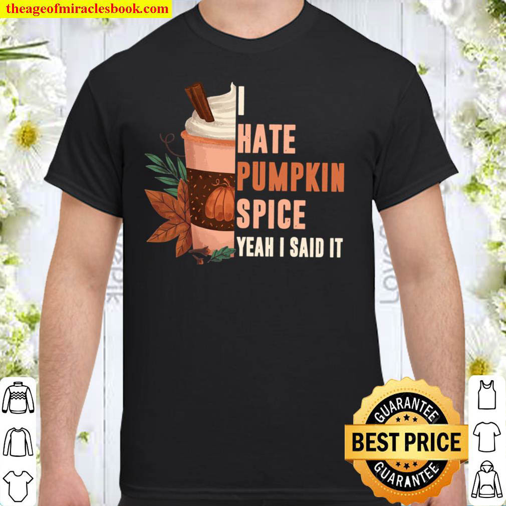 I Hate Pumpkin Spice Shirt Pumpkin Latte Fall Coffee Shirt