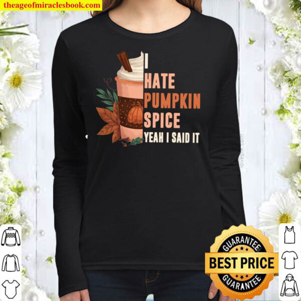 I Hate Pumpkin Spice Shirt Pumpkin Latte Fall Coffee Women Long Sleeved