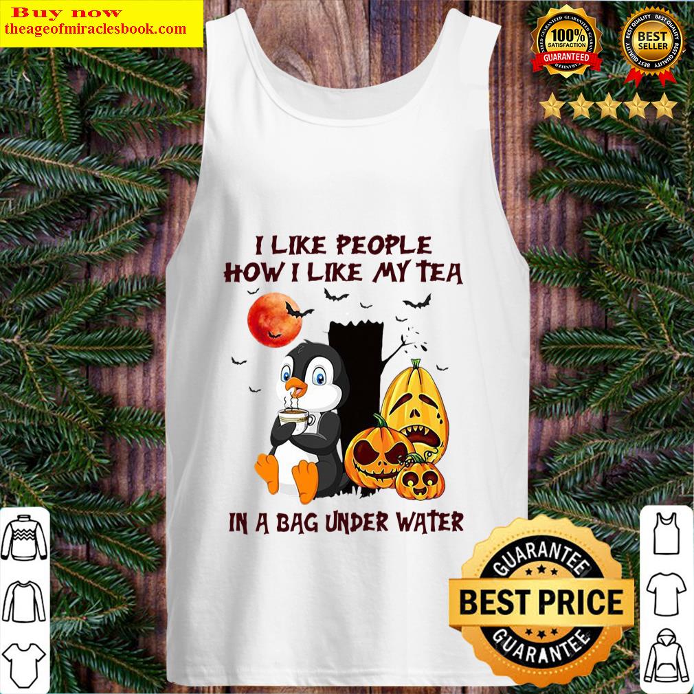 I Like People How I Like My Tea In A Bag Under Water Tank Top