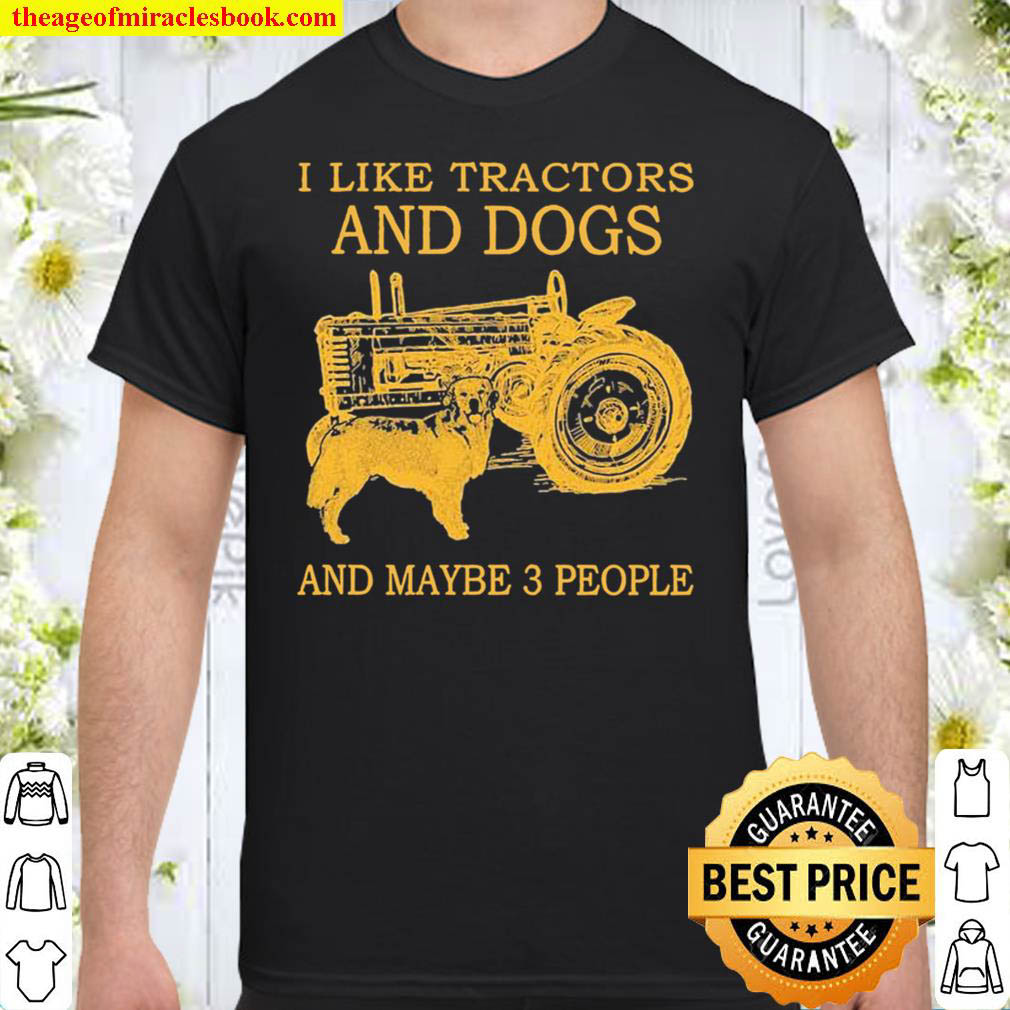Buy Now – I Like Tractors And Dogs And Maybe 3 People T-Shirt