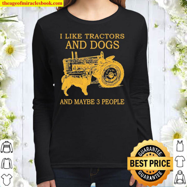 I Like Tractors And Dogs And Maybe 3 People Women Long Sleeved