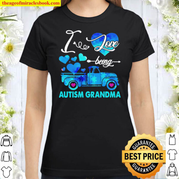 I Love Being Autism Grandma Classic Women T Shirt