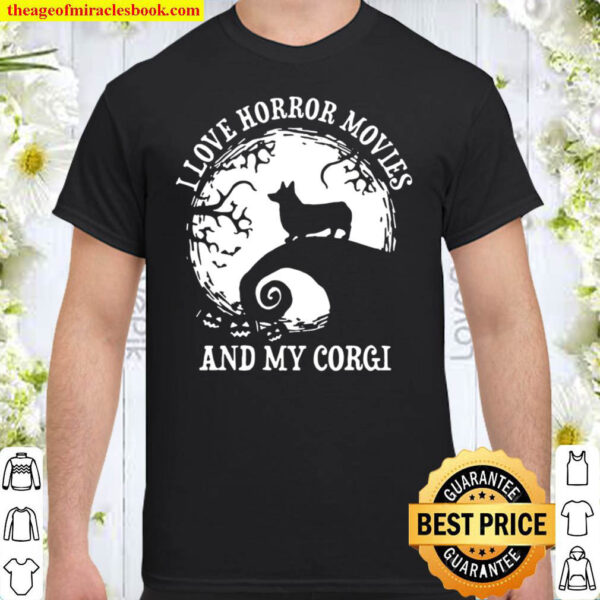 I Love Horror Movies And My Corgi Shirt