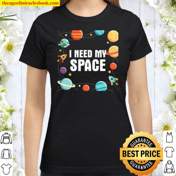 I Need My Space Gift For Astronomy Scientists Classic Women T Shirt