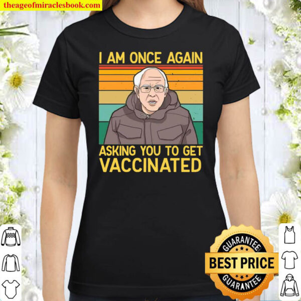 I Once Again Asking You to Get Vaccinated Vintage Classic Women T Shirt