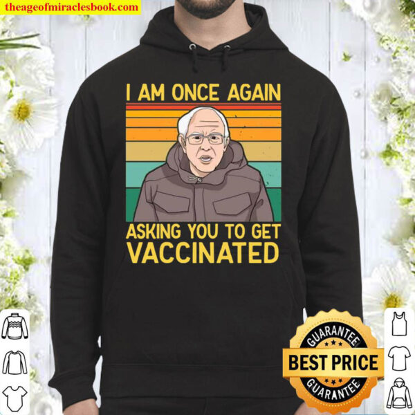 I Once Again Asking You to Get Vaccinated Vintage Hoodie