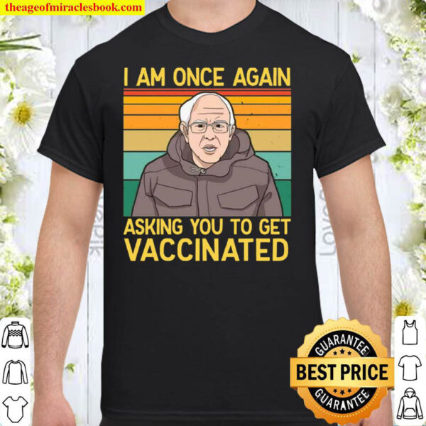 I Once Again Asking You to Get Vaccinated Vintage Shirt