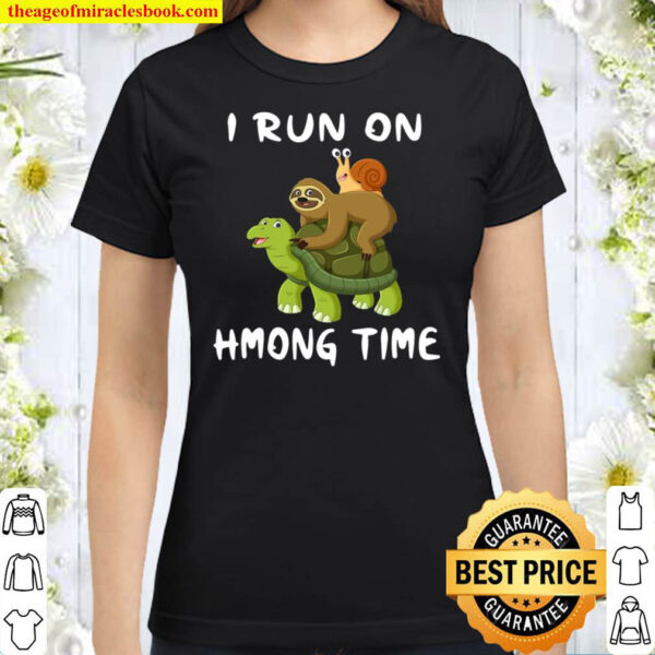 I Run On Hmong Time Hmoob Themed Classic Women T Shirt
