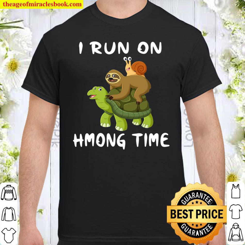 I Run On Hmong Time Hmoob Themed Shirt