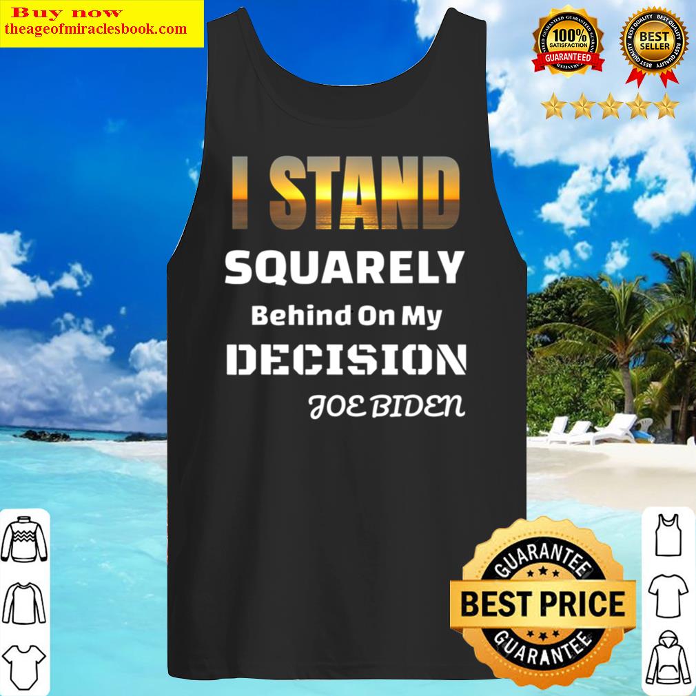 I Stand Squarely On my Decision Tank Top