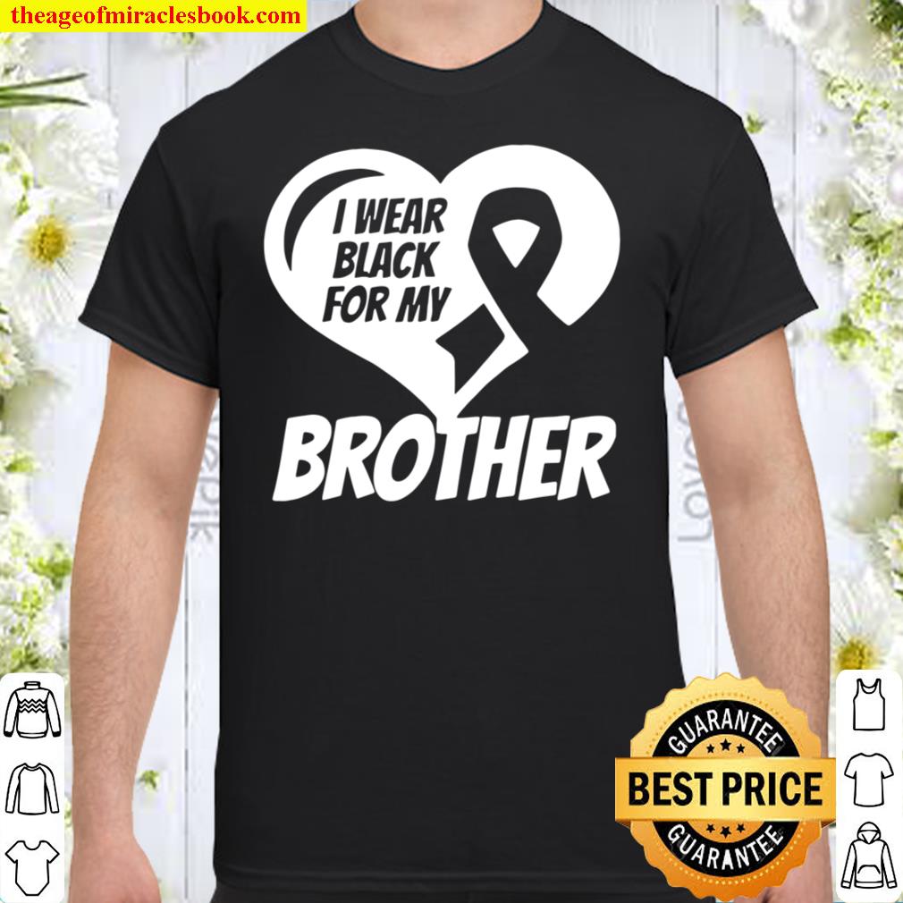 Official I Wear Black For My Brother Melanoma Ribbon Shirt